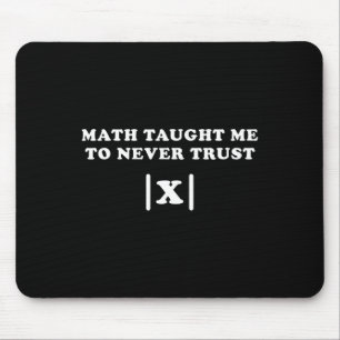 Tapis De Souris Math M'A Appris À Ne Jamais Faire Confiance À X Pr