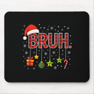 Tapis De Souris Mème drôle dire Bruh Noël Bro Salutation Ado