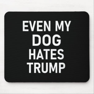 Tapis De Souris Même Mon Chien déteste Trump, libéral, anti-conser