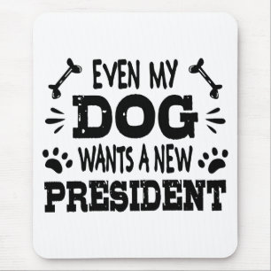 Tapis De Souris Même mon chien veut un nouveau président