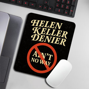 Tapis De Souris Mème vintage Helen Keller Denier Ain't No Way