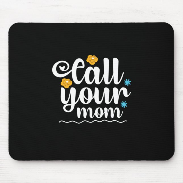 Tapis De Souris Mère Cadeau Appelez Votre Maman (Devant)