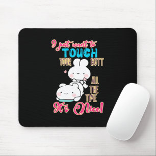 Tapis De Souris Mignon Lapin Drôle Je Veux Juste Toucher Ton Derri