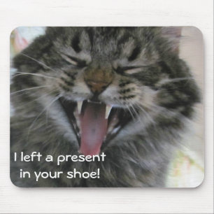 Tapis De Souris Minou a laissé un cadeau dans ta chaussure