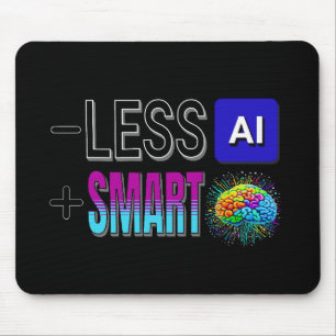 TAPIS DE SOURIS MOINS AI PLUS DE CERVEAUX INTELLIGENTS !