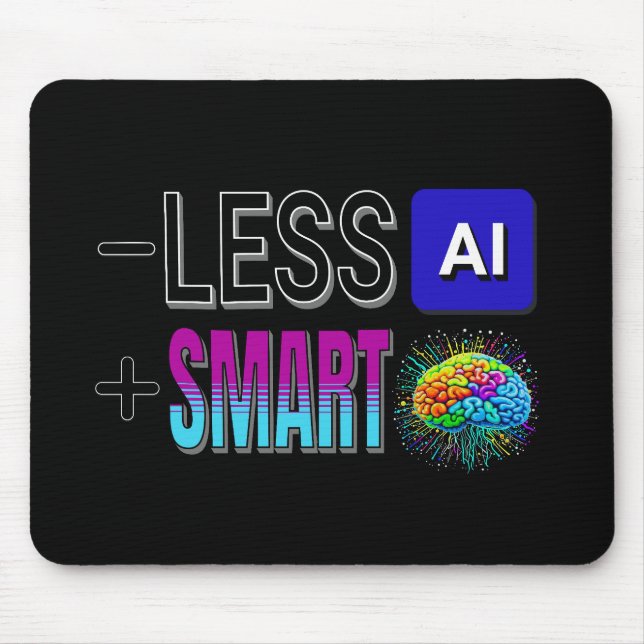 TAPIS DE SOURIS MOINS AI PLUS DE CERVEAUX INTELLIGENTS ! (Devant)