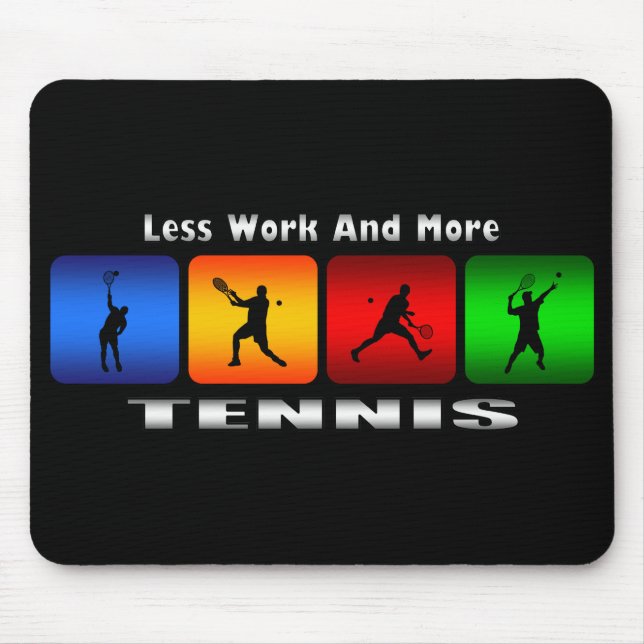 Tapis De Souris Moins de travail et plus de tennis (mâle) (Devant)