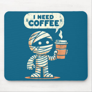 Tapis De Souris Momie Halloween J'ai Besoin de Café Drôle Sarcasme