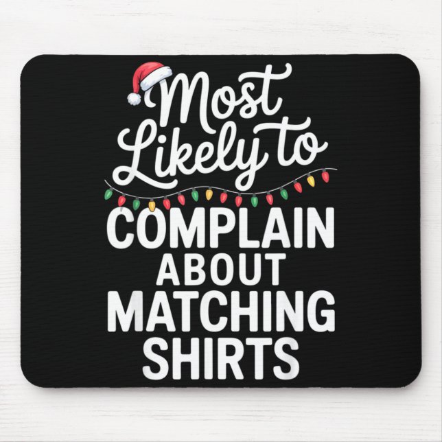 Tapis De Souris Most Likely To Complain About Matching Funny Xmas  (Devant)
