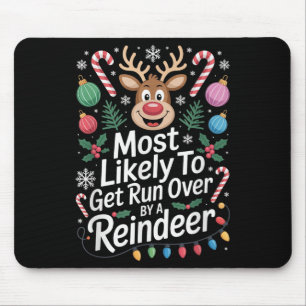 Tapis De Souris Most Likely To Get Run Over By A Reindeer Christma