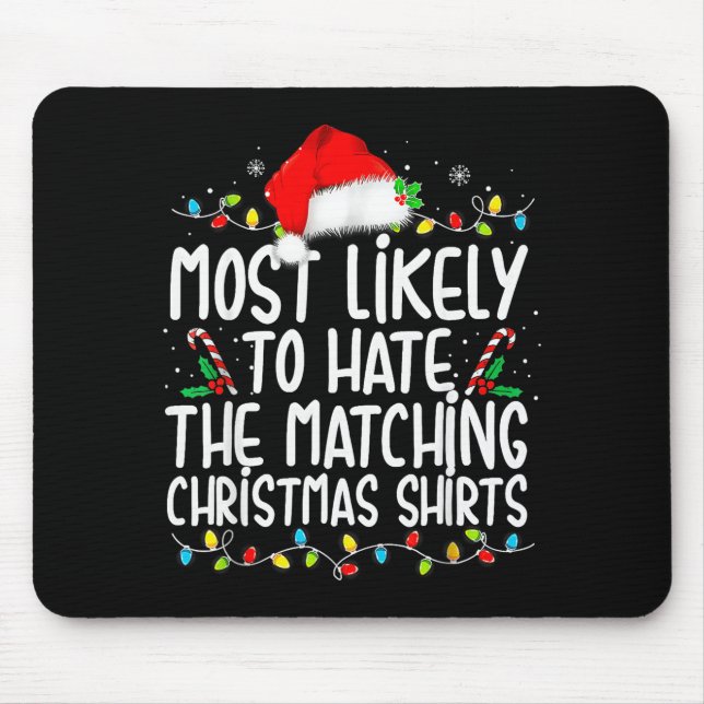 Tapis De Souris Most Likely To Hate Matching Christmas Family  (Devant)