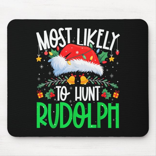 Tapis De Souris Most Likely To Hunt Rudolph Funny Matching Xmas  (Devant)