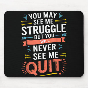 Tapis De Souris Motivationnel Vous pouvez me voir lutter, Inspirat
