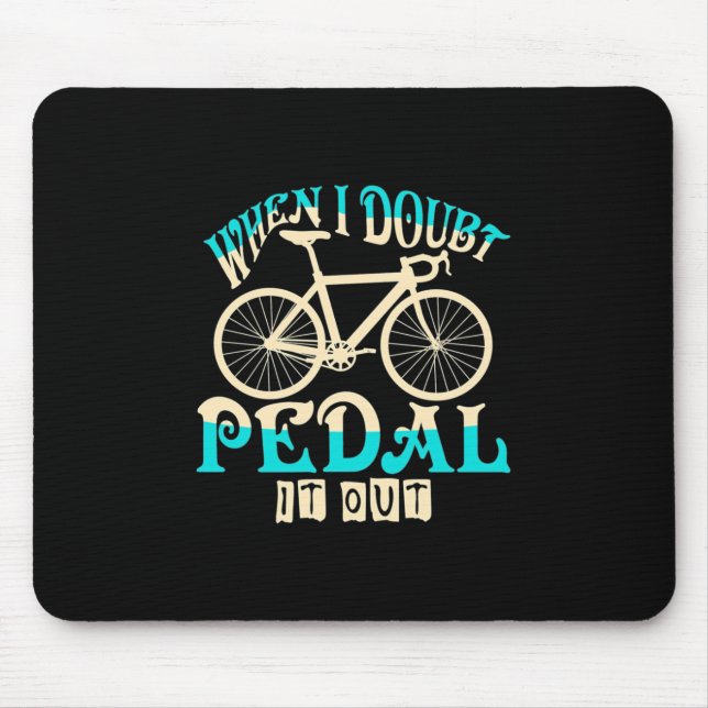 Tapis De Souris Mountain Bike When I Doubt Pedal It Out (Devant)
