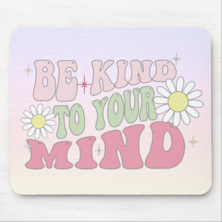 Tapis De Souris Mouse Pad, Be kind to your mind