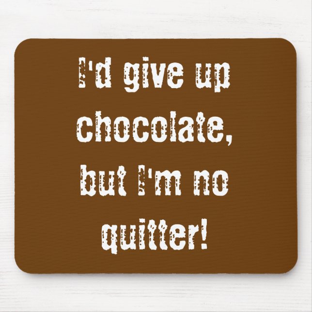 Tapis De Souris Mousepad I abandonnerait le chocolat, mais je ne (Devant)