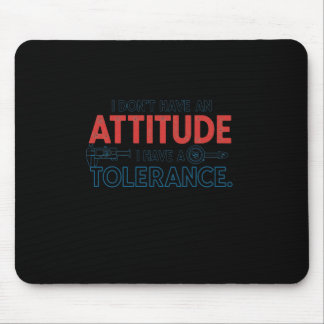Tapis De Souris My Attitude Depends On Your Tolerance