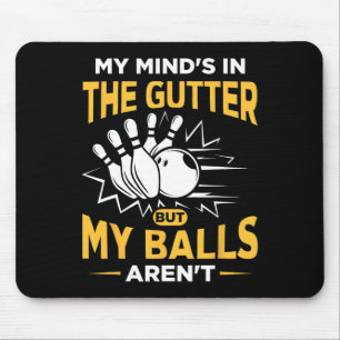 Tapis De Souris My Mind's In The Gutter - Drôle Bowler and Bowling