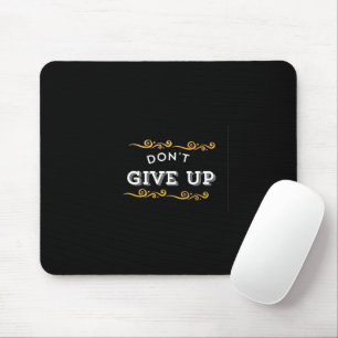 Tapis De Souris N'abandonnez pas - Conception de devis de motivati