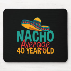 Tapis De Souris Nacho Moyenne 40 Ans Cinco De Mayo 40ème Naissance