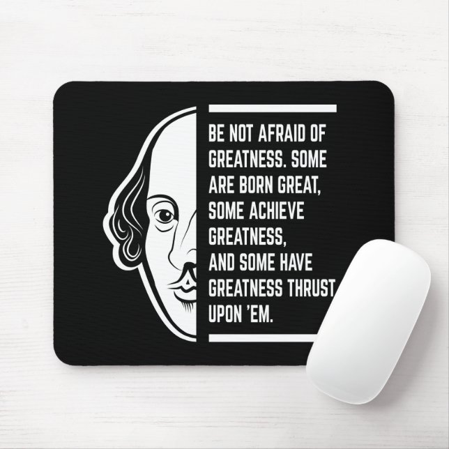 Tapis De Souris Ne Craignez Pas La Grandeur Citation De Shakespear (Avec souris)
