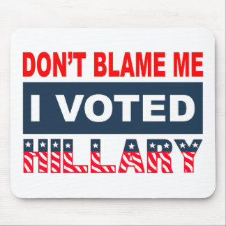 Tapis De Souris Ne me blâmez pas que j'ai voté Hillary
