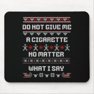 Tapis De Souris Ne me donne pas de cigarette, je me fiche de ce qu
