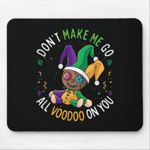 Tapis De Souris Ne me faites pas aller vaudou sur toi mardi Gras C
