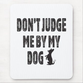 Tapis De Souris Ne me jugez pas sur mon chien