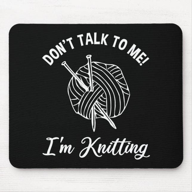 Tapis De Souris Ne me parle pas ! Je suis Tricot (Devant)