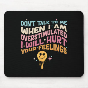 Tapis De Souris Ne me parlez pas quand je suis surstimulé