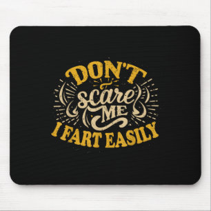 Tapis De Souris Ne m'E pas Je pète facilement drôle Hilarious