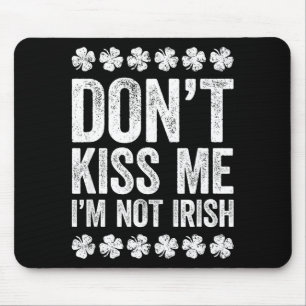 Tapis De Souris Ne m'embrassez pas, je ne suis pas irlandais T-shi