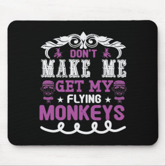 Tapis De Souris Ne m'oblige pas à prendre mes singes volants