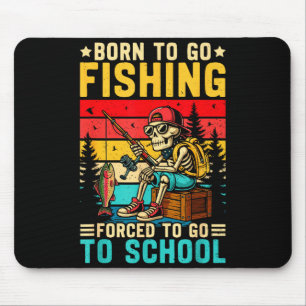 Tapis De Souris Né pour aller à la pêche École forcée Drôles de ga