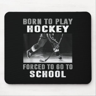 Tapis De Souris Né Pour Jouer Au Hockey Forcé D'Aller À L'École