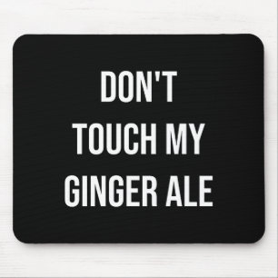 Tapis De Souris Ne touchez pas à mon ginger ale drôle de nourritur