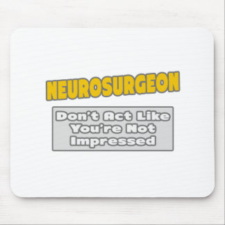 Tapis De Souris Neurochirurgien .. Vous êtes impressionné