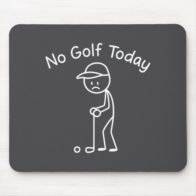 Tapis De Souris No Golf Today Funny Sad Stickman Golfing Golfer Me (Devant)