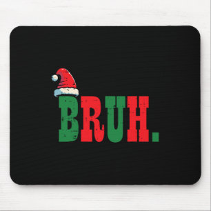 Tapis De Souris Noël Bruh Noël Noël Noël Noël Noël Noël Noël Noël