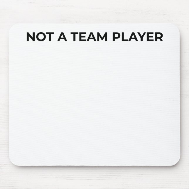 Tapis De Souris Not A Team Player Minimalist Typographic Mouse Pad (Devant)