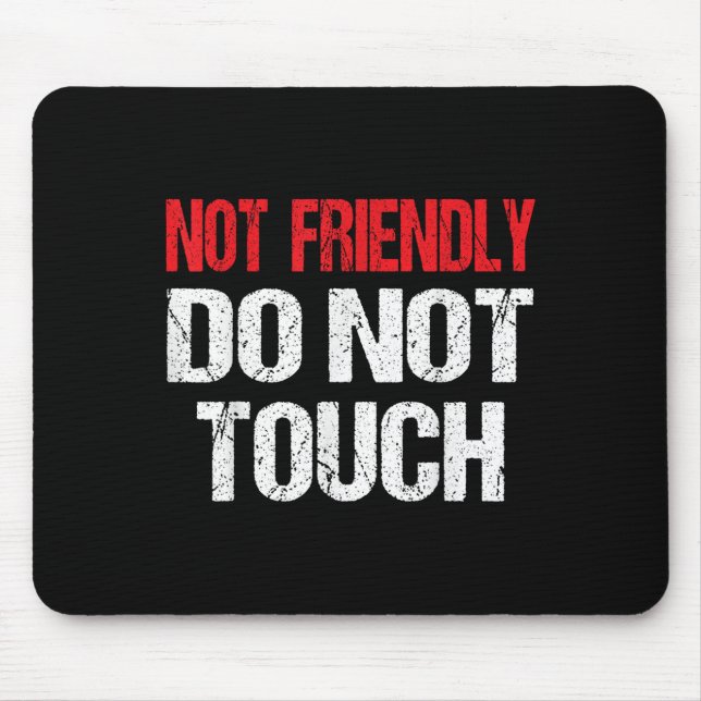 Tapis De Souris Not Friendly Do Not Touch Funny Sarcasm Quote  (Devant)