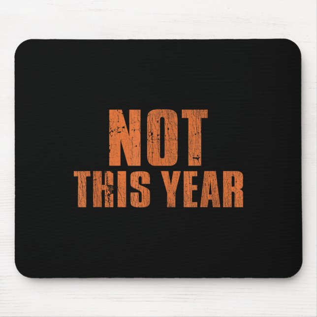Tapis De Souris Not This Year Funny New Year Resolution  (Devant)