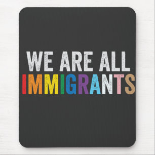 Tapis De Souris Nous sommes tous des immigrants LGBT Rainbow Ally