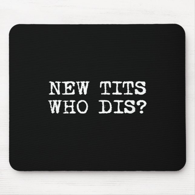 Tapis De Souris Nouveau, Qui Dis_ Drôle Emploi Implants mammaires (Devant)