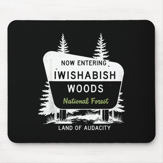 Tapis De Souris Now Entering Iwishabish Woods National Forest  (Devant)