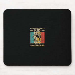 Tapis De Souris N'undermettez Jamais Un Gamin Avec Un Skateboard S