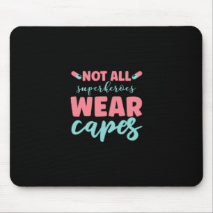 Tapis De Souris Nurse   Not All Superhéroïes Wear Capes