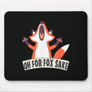 Tapis De Souris Oh Pour Fox Sake Funny Fox Lover Citations De Blag