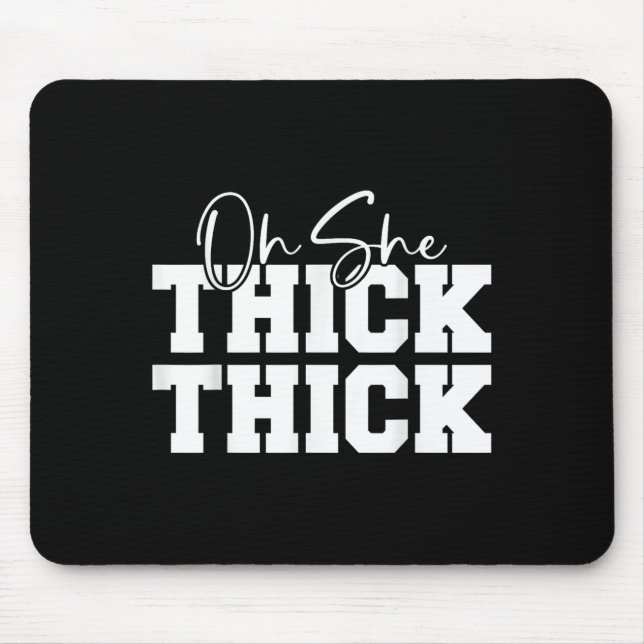 Tapis De Souris Oh She Thick-thick Funny Girls Women  (Devant)